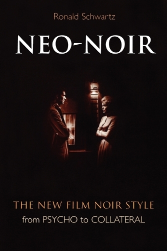 Бумажная книга «Neo-Noir: The New Film Noir Style from Psycho to Collateral», автор Рональд Шварц - фото №1