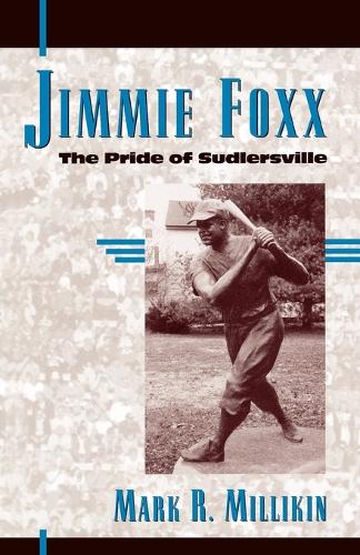 Паперова книга «Jimmie Foxx: The Pride of Sudlersville», автор Марк Р. Міллікін - фото №1