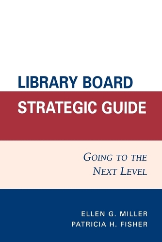 Бумажная книга «Library Board Strategic Guide: Going to the Next Level», авторов Эллен Дж. Миллер, Патриция Х. Фишер - фото №1