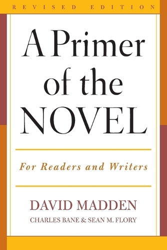 Бумажная книга «A Primer of the Novel: For Readers and Writers», авторов Чарльз Бэйн, Дэвид Мэдден, Шон М. Флори - фото №1
