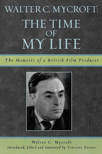 Бумажная книга «Walter C. Mycroft: The Time of My Life», автор Уолтер К. Майкрофт - фото №1