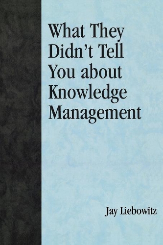 Бумажная книга «What They Didn't Tell You About Knowledge Management», автор Джей Либовиц - фото №1
