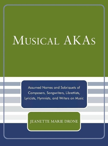 Paper book «Musical AKAs: Assumed Names and Sobriquets of Composers, Songwriters, Librettists, Lyricists, Hymnists and Writers on Music», author Jeanette Marie Drone - фото №1