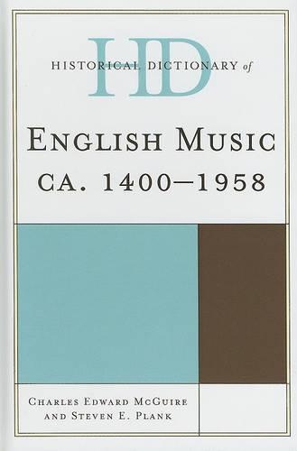 Бумажная книга «Historical Dictionary of English Music: ca. 1400-1958», авторов Чарльз Эдвард Макгуайр, Стивен Э. Планк - фото №1