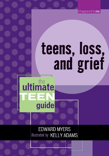 Бумажная книга «Teens, Loss, and Grief: The Ultimate Teen Guide», автор Эдвард Майерс - фото №1