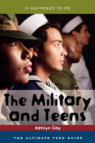 Бумажная книга «The Military and Teens: The Ultimate Teen Guide», автор Кэтлин Гэй - фото №1