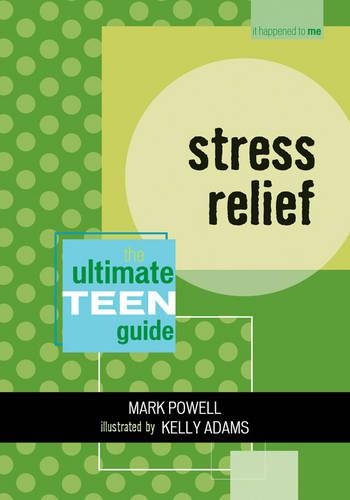 Бумажная книга «Stress Relief: The Ultimate Teen Guide», автор Марк Пауэлл - фото №1