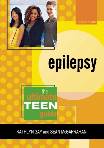Бумажная книга «Epilepsy: The Ultimate Teen Guide», авторов Кэтлин Гэй, Шон МакГаррахан - фото №1