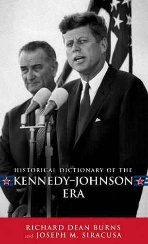Бумажная книга «Historical Dictionary of the Kennedy-Johnson Era», авторов Джозеф М. Сиракуза, Ричард Дин Бернс - фото №1