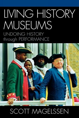 Бумажная книга «Living History Museums: Undoing History through Performance», автор Скотт Магельссен - фото №1