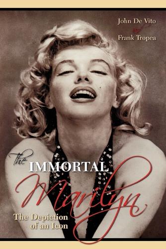 Бумажная книга «The Immortal Marilyn: The Depiction of an Icon», авторов Фрэнк Тропеа, Джон Вито - фото №1