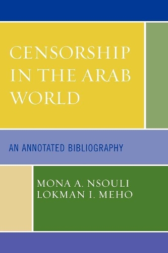 Паперова книга «Censorship in the Arab World: An Annotated Bibliography», авторів Локман І. Мехо, Мона А. Нсулі - фото №1