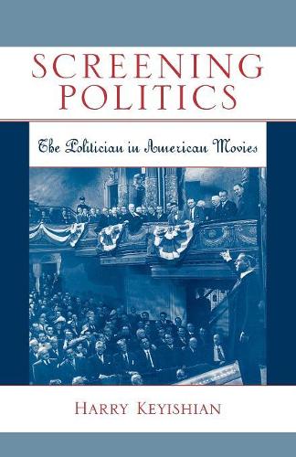 Бумажная книга «Screening Politics: The Politician in American Movies», автор Гарри Кейшиан - фото №1