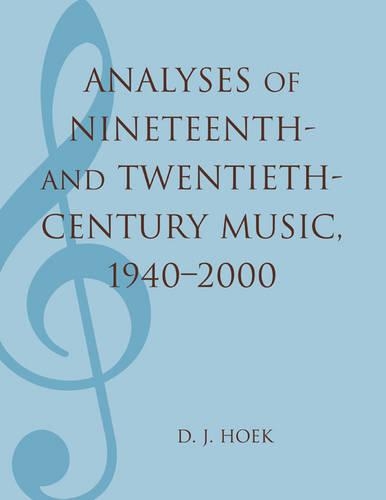 Бумажная книга «Analyses of Nineteenth- and Twentieth-Century Music, 1940-2000», автор Д. Дж. Хук - фото №1