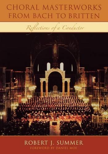 Бумажная книга «Choral Masterworks from Bach to Britten: Reflections of a Conductor», автор Роберт Дж. Саммер - фото №1