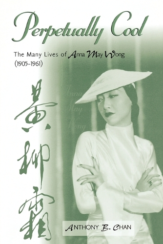 Бумажная книга «Perpetually Cool: The Many Lives of Anna May Wong (1905-1961)», автор Энтони Б. Чан - фото №1
