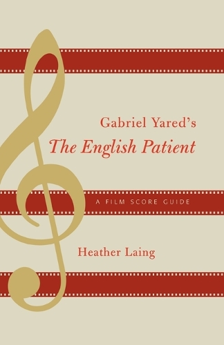 Бумажная книга «Gabriel Yared's The English Patient: A Film Score Guide», автор Хизер Лаинг - фото №1