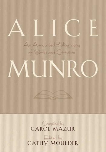 Бумажная книга «Alice Munro: An Annotated Bibliography of Works and Criticism», автор Кэрол Мазур - фото №1