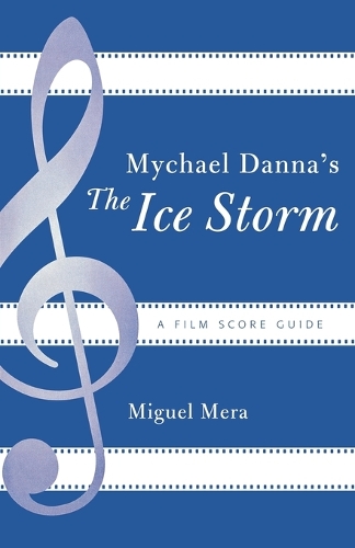Бумажная книга «Mychael Danna's The Ice Storm: A Film Score Guide», автор Мигель Мера - фото №1
