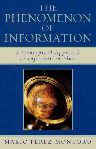 Бумажная книга «The Phenomenon of Information: A Conceptual Approach to Information Flow», автор Марио Перес-Монторо - фото №1