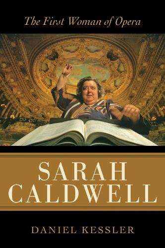 Бумажная книга «Sarah Caldwell: The First Woman of Opera», автор Дэниел Кесслер - фото №1