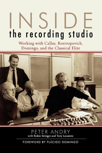 Бумажная книга «Inside the Recording Studio: Working with Callas, Rostropovich, Domingo, and the Classical Elite», авторов Питер Эндри, Робин Стрингер, Тони Локантро - фото №1