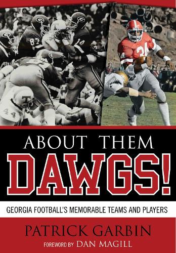 Бумажная книга «About Them Dawgs!: Georgia Football's Memorable Teams and Players», автор Патрик Гарбин - фото №1