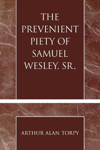 Бумажная книга «The Prevenient Piety of Samuel Wesley, Sr.», автор Артур Алан Торпи - фото №1