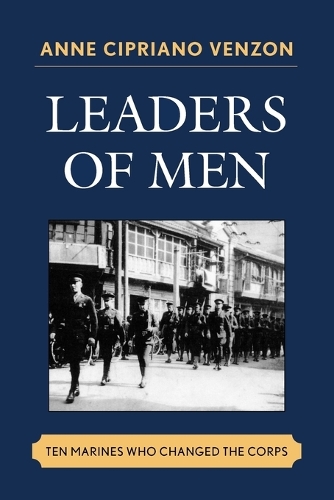 Паперова книга «Leaders of Men: Ten Marines Who Changed the Corps», автор Енн Чіпріано Вензон - фото №1