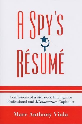 Бумажная книга «A Spy's Resume: Confessions of a Maverick Intelligence Professional and Misadventure Capitalist», автор Марк Энтони Виола - фото №1