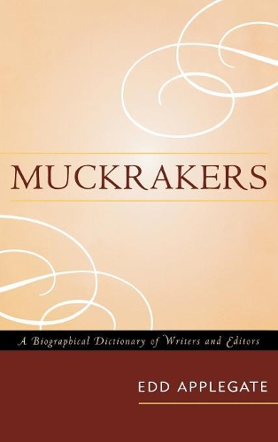 Бумажная книга «Muckrakers: A Biographical Dictionary of Writers and Editors», автор Эдд Эпплгейт - фото №1
