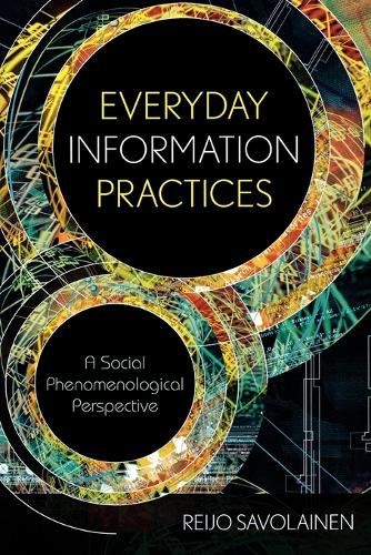 Паперова книга «Everyday Information Practices: A Social Phenomenological Perspective», автор Рейо Саволайнен - фото №1