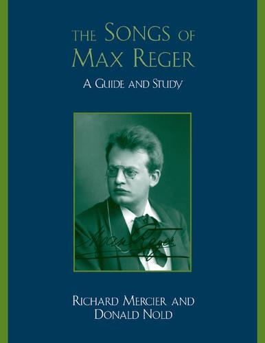 Бумажная книга «The Songs of Max Reger: A Guide and Study», авторов Дональд Нолд, Ричард Мерсье - фото №1
