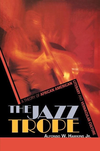 Бумажная книга «The Jazz Trope: A Theory of African American Literary and Vernacular Culture», автор Альфонсо В. Хокинс - фото №1