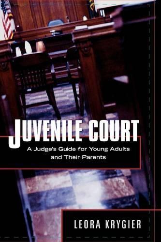 Бумажная книга «Juvenile Court: A Judge's Guide for Young Adults and Their Parents», автор Леора Крыгер - фото №1