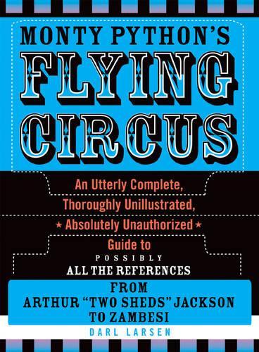 Бумажная книга «Monty Python's Flying Circus: An Utterly Complete, Thoroughly Unillustrated, Absolutely Unauthorized Guide to Possibly All the References», автор Дарл Ларсен - фото №1