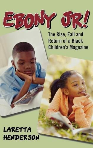 Бумажная книга «Ebony Jr!: The Rise, Fall, and Return of a Black Children's Magazine», автор Ларетта Хендерсон - фото №1