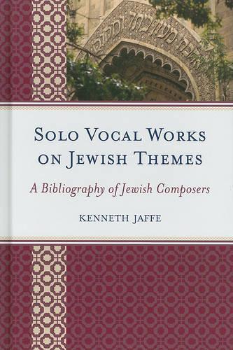 Бумажная книга «Solo Vocal Works on Jewish Themes: A Bibliography of Jewish Composers», автор Кеннет Джаффе - фото №1