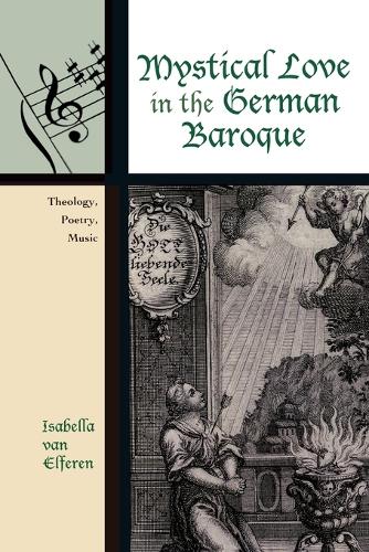 Бумажная книга «Mystical Love in the German Baroque: Theology, Poetry, Music», автор Изабелла ван Эльферен - фото №1