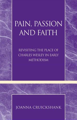 Бумажная книга «Pain, Passion and Faith: Revisiting the Place of Charles Wesley in Early Methodism», автор Джоанна Круикшэнк - фото №1