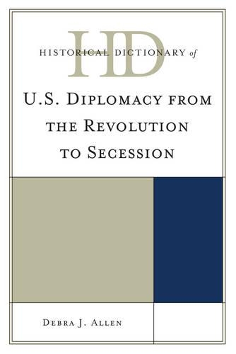 Бумажная книга «Historical Dictionary of U.S. Diplomacy from the Revolution to Secession», автор Дебра Дж. Аллен - фото №1