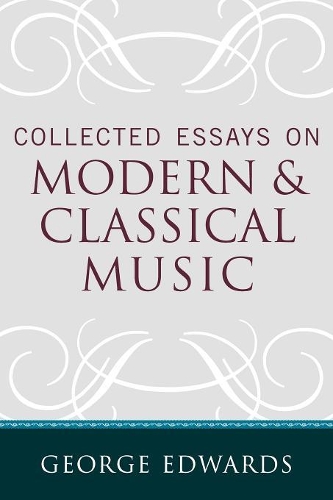 Паперова книга «Collected Essays on Modern and Classical Music», автор Джордж Едвардс - фото №1