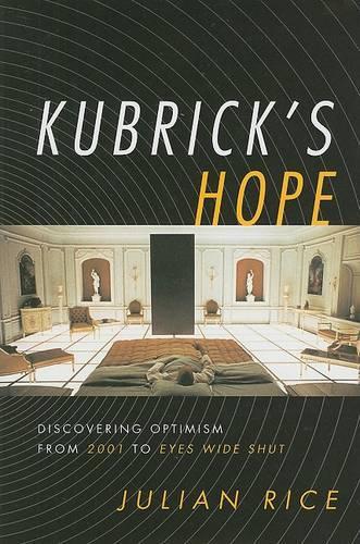 Бумажная книга «Kubrick's Hope: Discovering Optimism from 2001 to Eyes Wide Shut», автор Джулиан Райс - фото №1