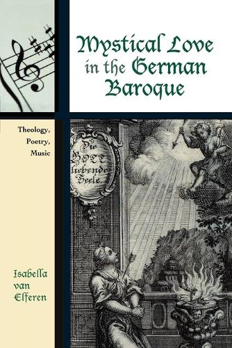 Бумажная книга «Mystical Love in the German Baroque: Theology, Poetry, Music», автор Изабелла ван Эльферен - фото №1