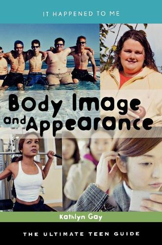 Бумажная книга «Body Image and Appearance: The Ultimate Teen Guide», автор Кэтлин Гэй - фото №1