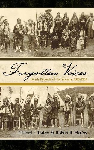 Бумажная книга «Forgotten Voices: Death Records of the Yakama, 1888-1964», авторов Клиффорд Э. Трафзер, Роберт Р. Маккой - фото №1