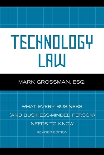 Бумажная книга «Technology Law: What Every Business (And Business-Minded Person) Needs to Know», автор Марк Гроссман - фото №1