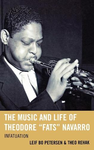 Бумажная книга «The Music and Life of Theodore "Fats" Navarro: Infatuation», авторов Лейф Бо Петерсен, Тео Рехак - фото №1