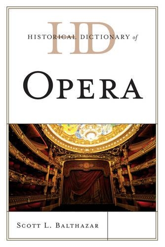 Бумажная книга «Historical Dictionary of Opera», автор Скотт Л. Бальтазар - фото №1