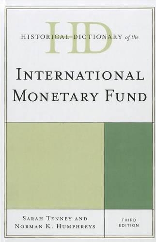 Паперова книга «Historical Dictionary of the International Monetary Fund», авторів Норман К. Хамфріс, Сара Тенні - фото №1